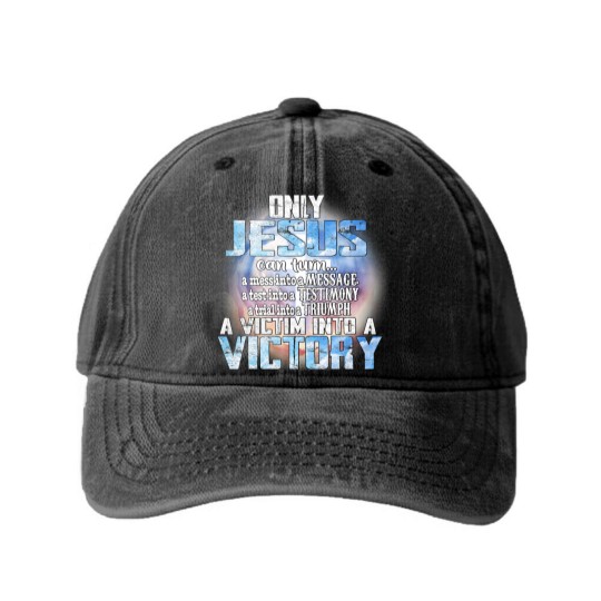 Discover Christian Only Jesus Can Turn A Mess Into A Message A Test Into A Christ Washed Denim Baseball Caps