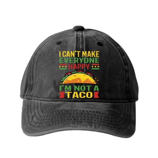 Discover I Can't Make Everyone Happy Im Not Taco Washed Denim Baseball Caps