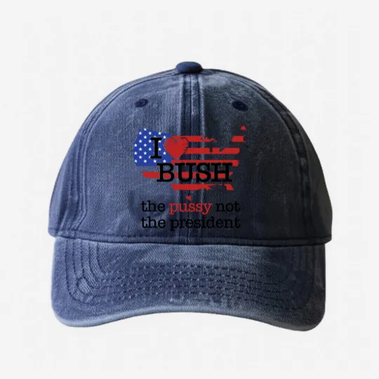 Discover I Love Bush The Pussy Not The President Washed Denim Baseball Caps