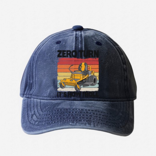 Discover Zero Turn It's How I Roll Funny Gardening Lawn Washed Denim Baseball Caps