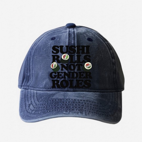 Discover Sushi Rolls not Gender Roles - Sushi Rolls Not Gender Roles - Washed Denim Baseball Caps
