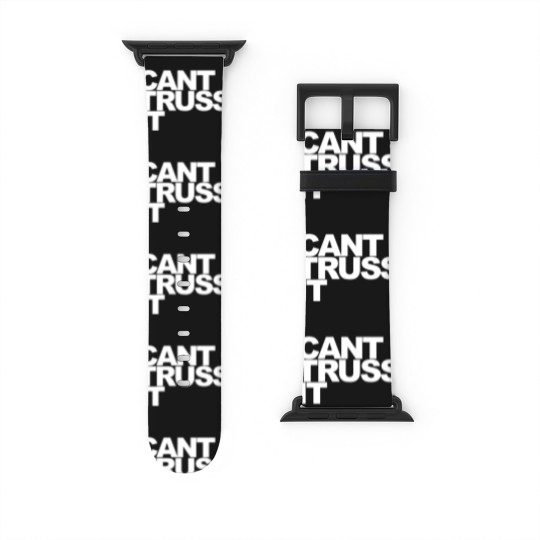 Discover Can’t Truss It Watch Bands For Apple Watch