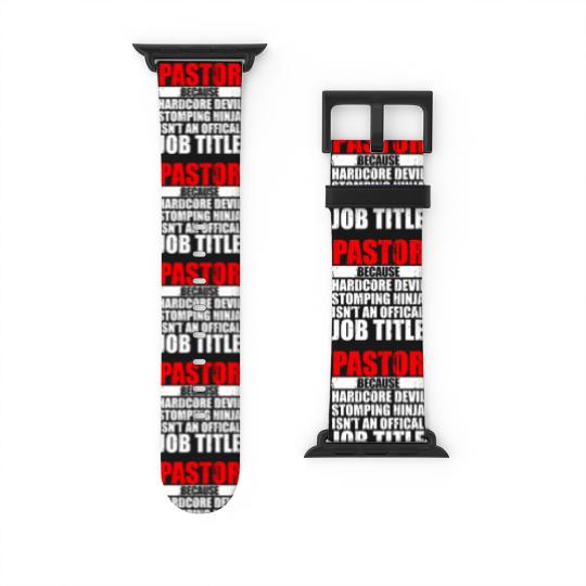 Discover Pastor Because Hardcore Devil Stomping Ninja Isn_t an Offical Job Title I Wanted A Lie In But I_m The Pastor Funny Church Watch Bands For Apple Watch
