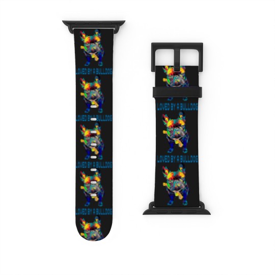 Discover French Bulldog Pet Mens Loved by a bulldog French Bulldog Funny Sayings Watch Bands For Apple Watch