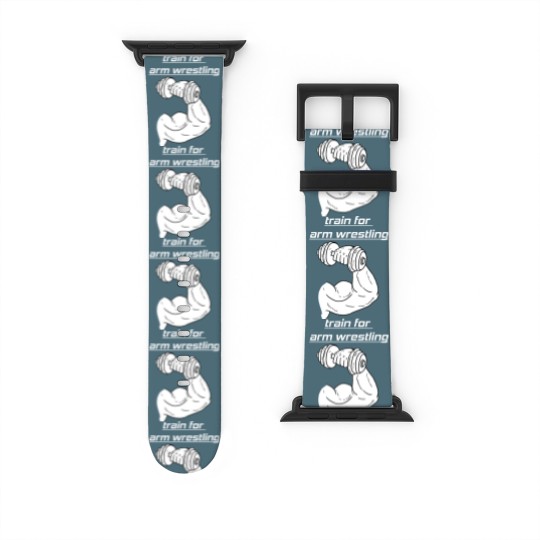Discover train for arm wrestling Watch Bands For Apple Watch Watch Bands For Apple Watch