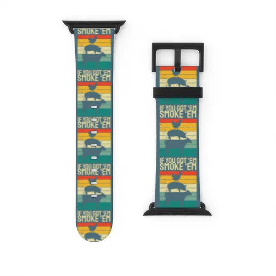 Discover Smoke Em If you Got Em BBQ - Funny Retro Smoking Watch Bands For Apple Watch