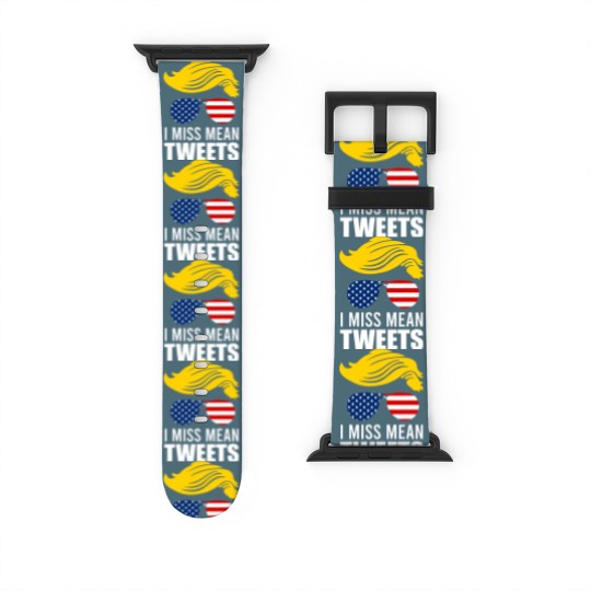 Discover Trump Father's Day Gas Prices I Miss Mean Tweets July 4th Watch Bands For Apple Watch