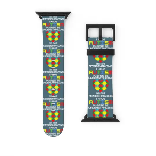 Discover I Have Autism I'm Not Misbehaving Watch Bands For Apple Watch