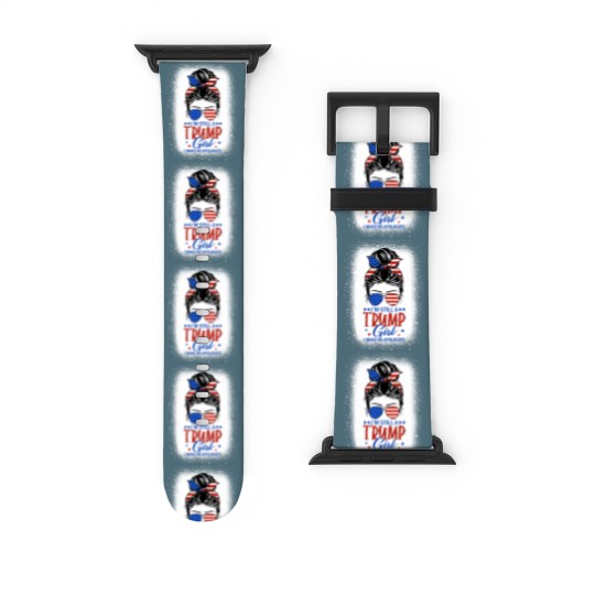 Discover I'm Still A Trump Girl I Make No Apologies Trump 2024 Women Watch Bands For Apple Watch