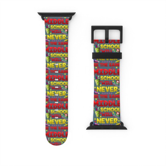Discover Middle School Will Never Be The Same Watch Bands For Apple Watch