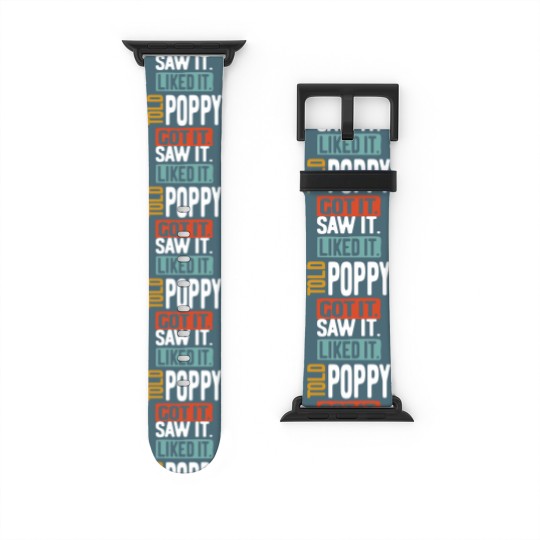 Discover Saw It Liked It Told Poppy Got It Funny Boys Girls Watch Bands For Apple Watch Kids - Poppy Gift Idea - Watch Bands For Apple Watch