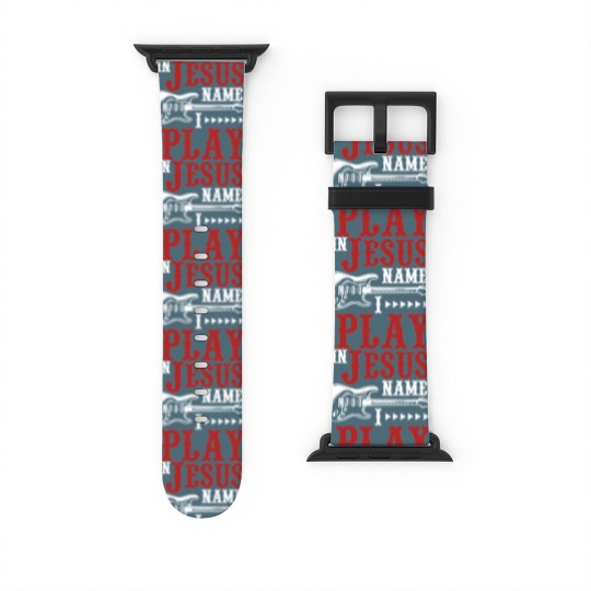 Discover In Jesus Name I Play Guitar Christian Guitar Player Watch Bands For Apple Watch