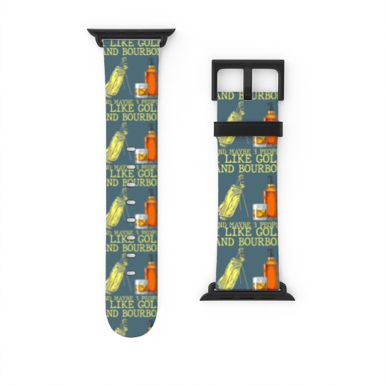 Discover I Like Golf And Bourbon And Maybe 3 People I Like Bourbon Watch Bands For Apple Watch
