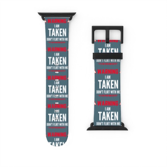 Discover I'm Taken Don't Flirt With Me Watch Bands For Apple Watch
