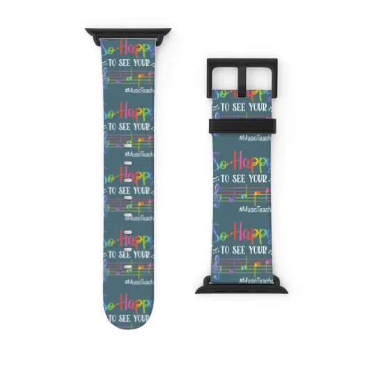 Discover Music Teacher So Happy To See Your Face Back To School Watch Bands For Apple Watch