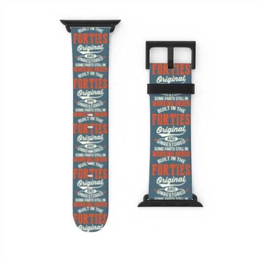Discover Built In The Forties Original And Unrestored Funny Watch Bands For Apple Watch