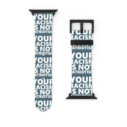 Discover Your Racism Is Not Patriotism Watch Bands For Apple Watch