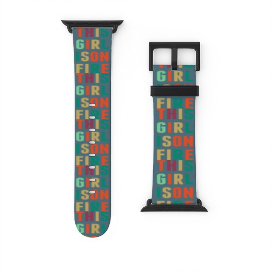 Discover This Girl Is Girl On Fire Watch Bands For Apple Watch