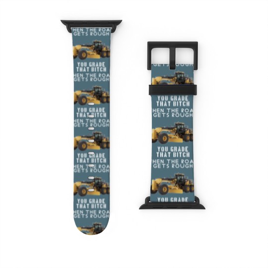 Discover rough road grade that shit - Heavy Equipment Operator - Watch Bands For Apple Watch