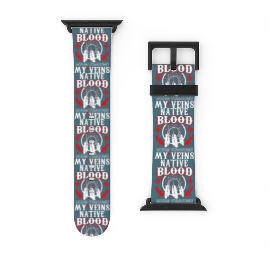Discover Native Blood Runs Through My Veins Native American Watch Bands For Apple Watch