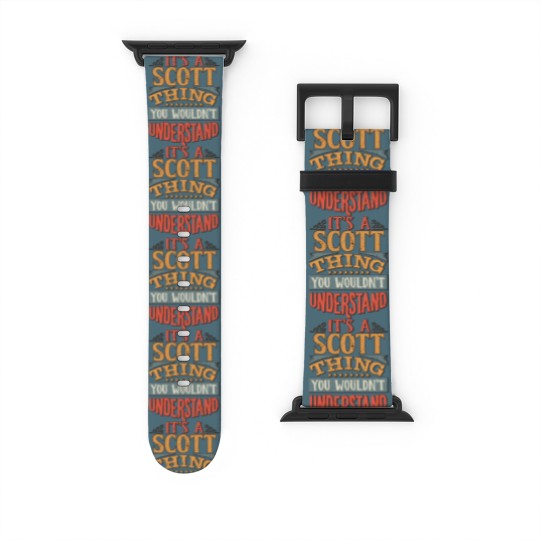 Discover It's A Scott Thing You Wouldn't Understand - Watch Bands For Apple Watch