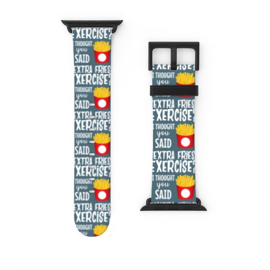 Discover Exercise I thought you said extra fries fitness Watch Bands For Apple Watch