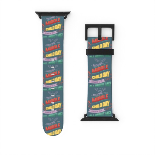 Discover National Middle Child Day Finally It's All About Watch Bands For Apple Watch