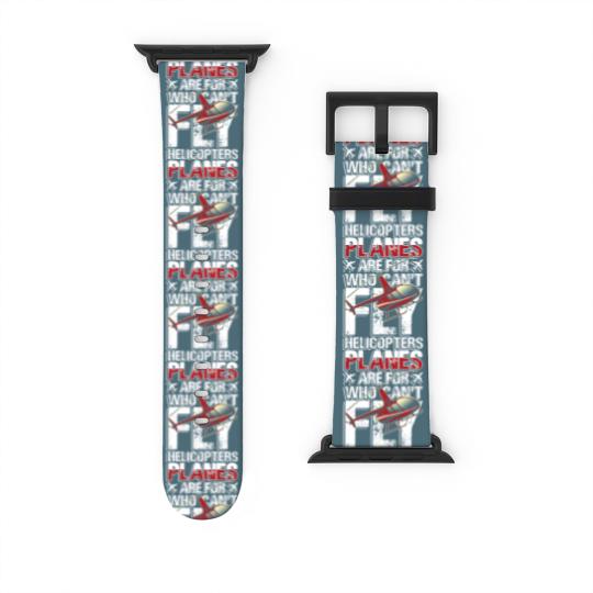 Discover Planes are for who can't fly helicopters Watch Bands For Apple Watch