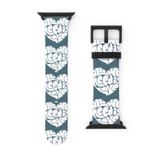 Discover All We Need Is Love Watch Bands For Apple Watch