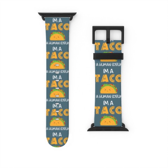 Discover I m a taco in a human costume Watch Bands For Apple Watch