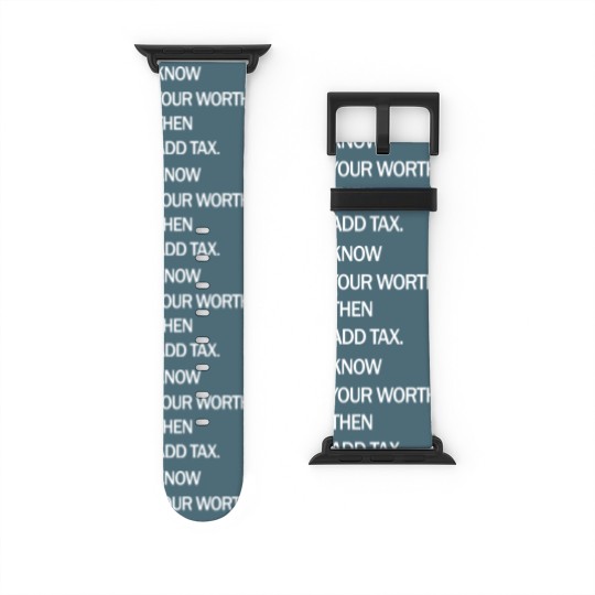 Discover Know Your Worth Then Add Tax Funny Watch Bands For Apple Watch Watch Bands For Apple Watch