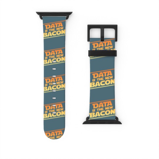 Discover Data Is The New Bacon Watch Bands For Apple Watch