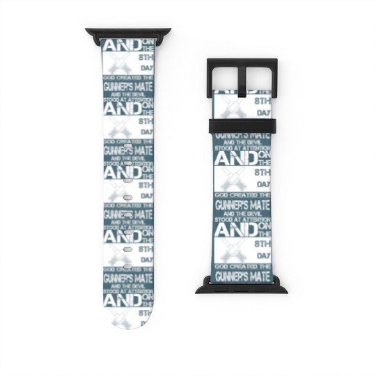 Discover Gunner's mate - On the 8th day God created them Watch Bands For Apple Watch