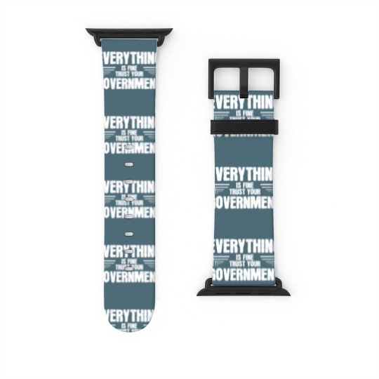 Discover Everything is Fine Trust Your Government Watch Bands For Apple Watch