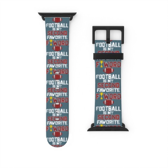 Discover Football is My Second Favorite F-Word Gifts - Football Is My Second Favorite F Word - Watch Bands For Apple Watch