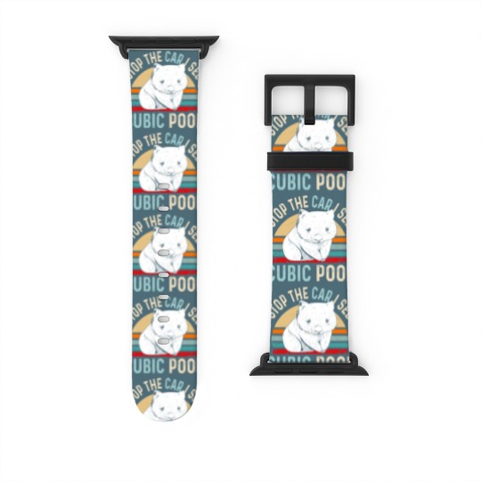 Discover Stop the car I see cubic poop Design for a Wombat Watch Bands For Apple Watch