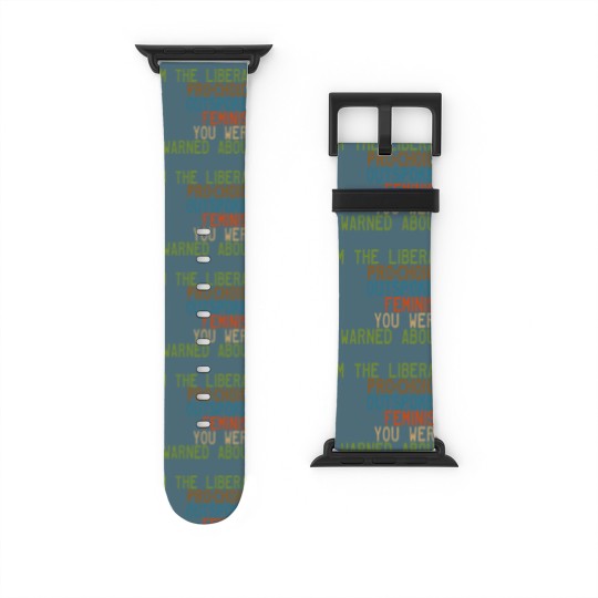 Discover I'm the Liberal, Pro-Choice, Outspoken Feminist You Were Warned About - Feminism - Watch Bands For Apple Watch