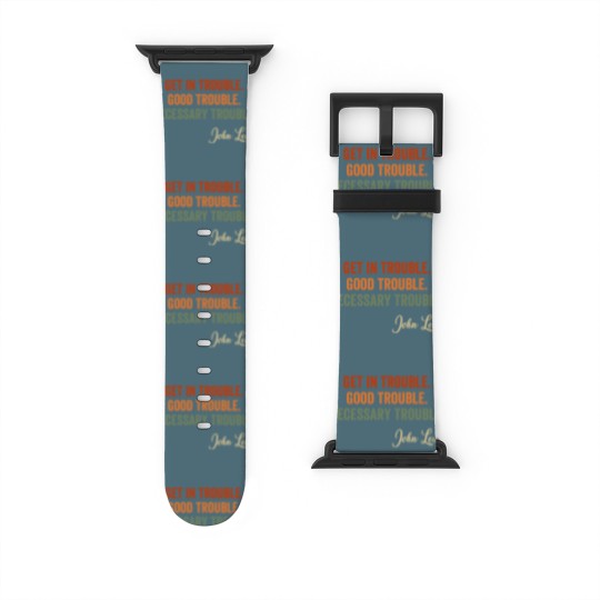 Discover Trouble Good Trouble Necessary Trouble John Lewis Watch Bands For Apple Watch