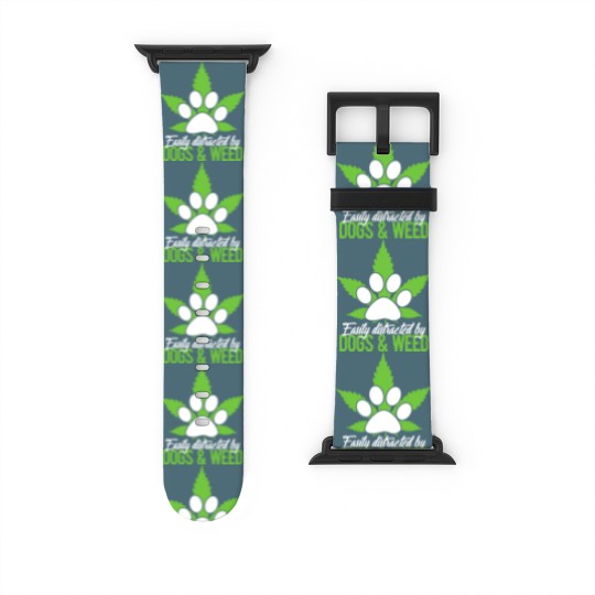 Discover Easily Distracted By Dogs & Weed Watch Bands For Apple Watch