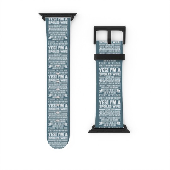 Discover YES! I'M A SPOILED WIFE - Yes Im A Spoiled Wife - Watch Bands For Apple Watch