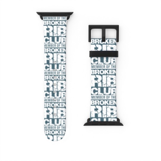 Discover Broken Rib Club Member - Injured Bones and Ribs Watch Bands For Apple Watch