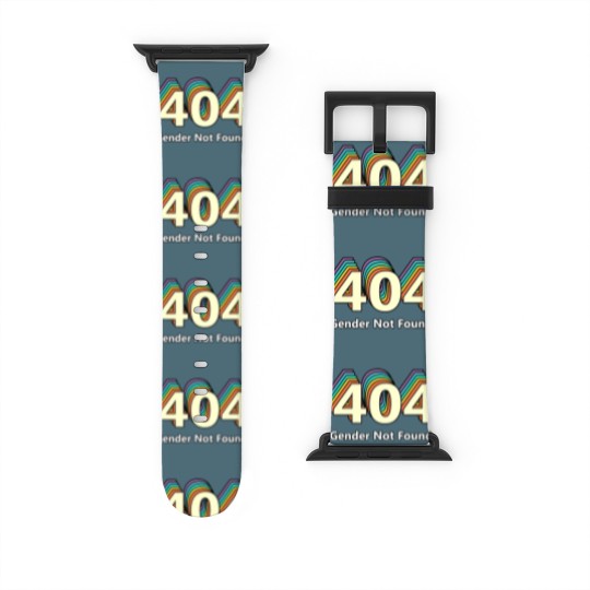 Discover Error 404 Gender Not Found T Watch Bands For Apple Watch
