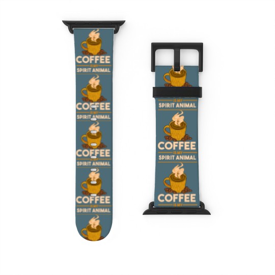 Discover Coffee Is My Spirit Animal for Coffee Lover Watch Bands For Apple Watch
