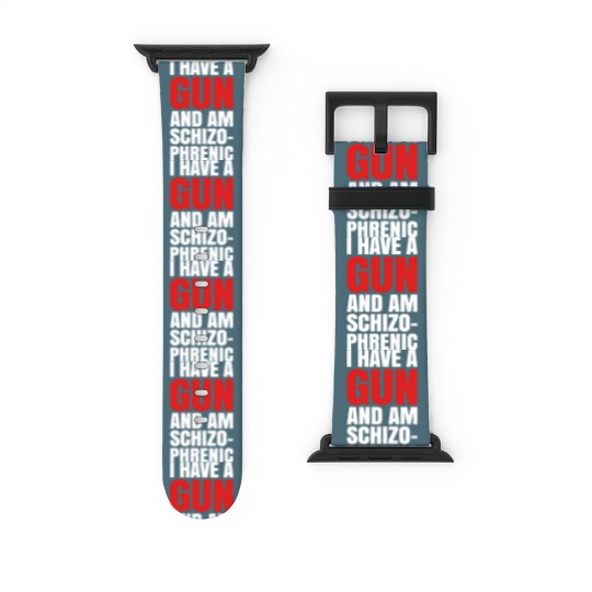 Discover I HAVE A GUN AND AM SCHIZOPHRENIC - BLACK Watch Bands For Apple Watch