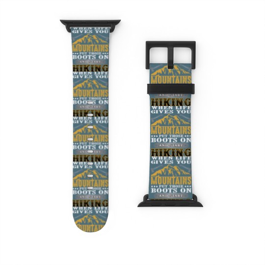 Discover When life gives you mountains put those boots on Watch Bands For Apple Watch