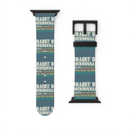 Discover Braque Du Bourbonnais T- Watch Bands For Apple Watch  Dog Of The Coolest People Braque du Bourbonnais T- Watch Bands For Apple Watch Watch Bands For Apple Watch