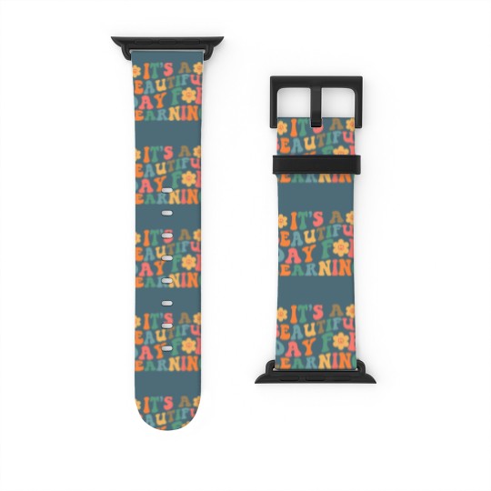 Discover It's A Beautiful Day For Learning Watch Bands For Apple Watch
