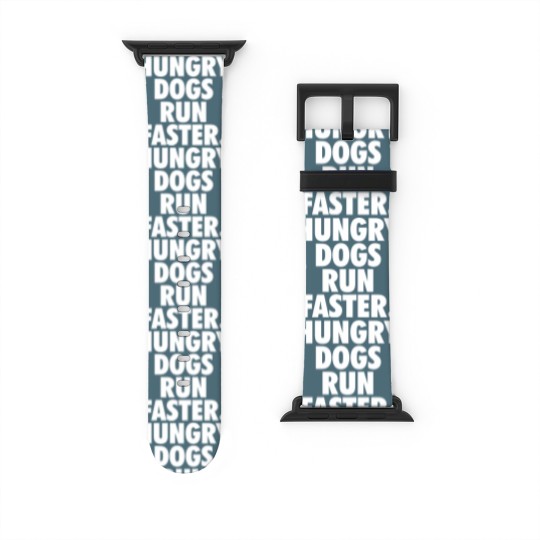 Discover Hungry Dogs Run Faster - Underdogs Hungry Dogs - Watch Bands For Apple Watch