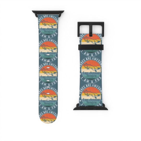 Discover Foxes Are Awesome Watch Bands For Apple Watch, I Am Awesome, So I Am A Watch Bands For Apple Watch