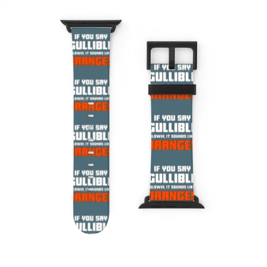 Discover Don't Be So Gullible Watch Bands For Apple Watch